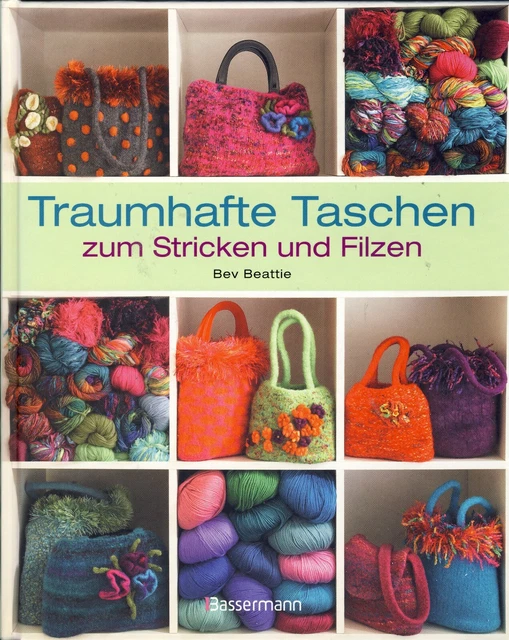 Traumhafte Taschen zum Stricken und Filzen von Bev Beattie