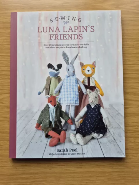 Sewing Luna Lapin's Friends: Over 20 sewing patterns for heirloom dolls and...