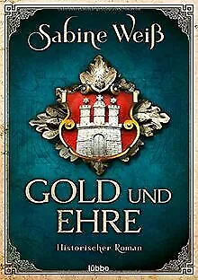 Gold und Ehre: Historischer Roman von Weiß, Sabine | Buch | Zustand gut