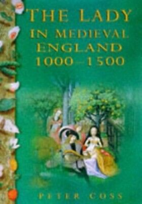 The Lady in Medieval England, 1000-1500 by Coss, Peter Hardback Book The Fast