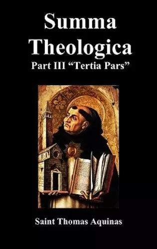 Summa Theologica Tertia Pars, (Third Part), Aquinas, Thomas,Aquinas, Saint Thoma