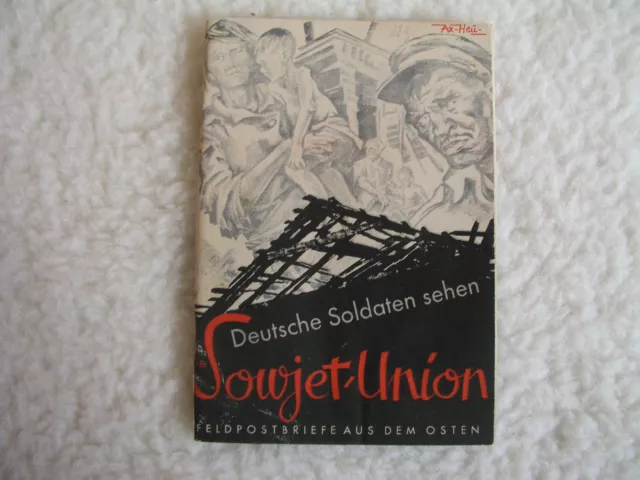 Deutsche Soldaten sehen Sowjet - Union, Feldpostbriefe a. d. Osten, WK