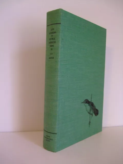 Life Histories of Central American Birds III. Alexander Skutch, 1969 Illustrated