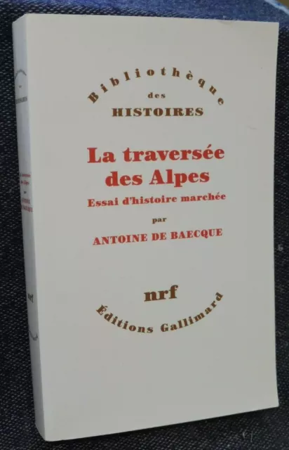 Baecque Antoine de La Traversée des Alpes  Essai d'histoire marchée gallimard