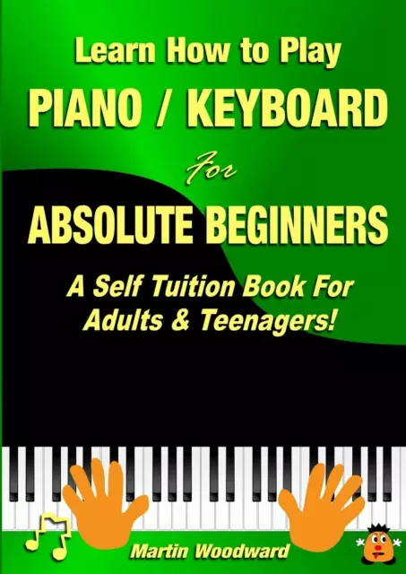 Learn How to Play Piano / Keyboard Absolute Beginners: a Self Tuition Book Adult