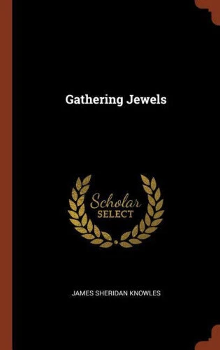 Gathering Jewels by Knowles, James Sheridan