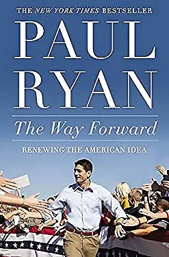 The Way Forward : Renewing the American Idea Paperback Paul Ryan