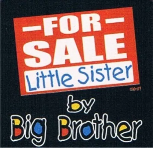 FOR SALE LITTLE SISTER BY BIG BROTHER Asst. Colors T-Shirt 2-4=XS To 14-16=LG