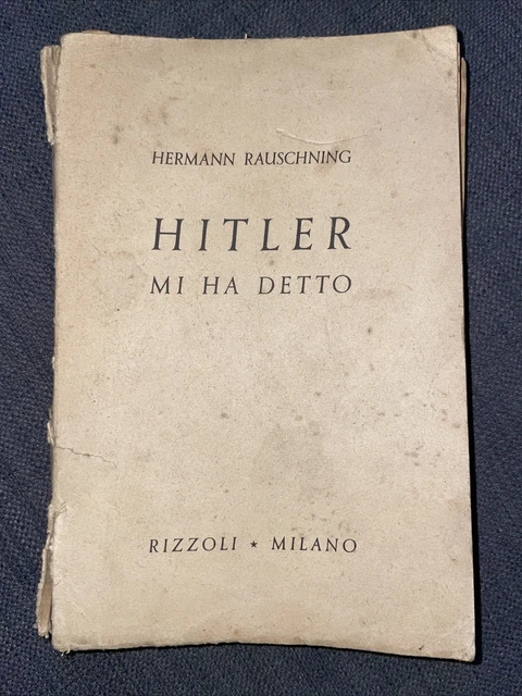 Livre Historique « Hitler Mi Ha Detto » Par Hermann Rauschning - Édition Rizzoli 1945 - Bon état