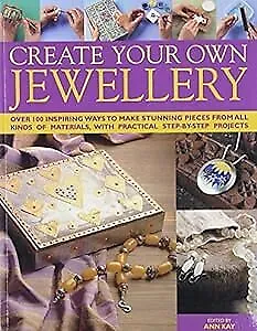 CREATE YOUR OWN JEWELLERY., Kay, Ann (edit)., Used; Very Good Book