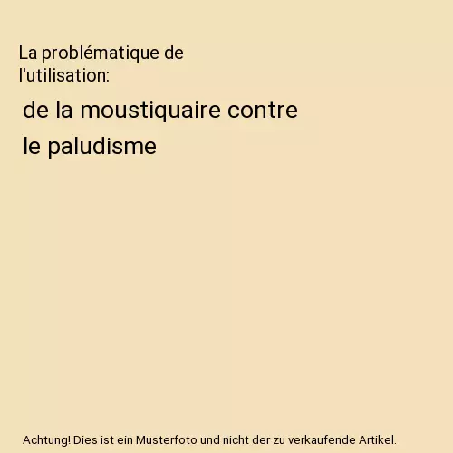 La problématique de l'utilisation: de la moustiquaire contre le paludisme, Geor