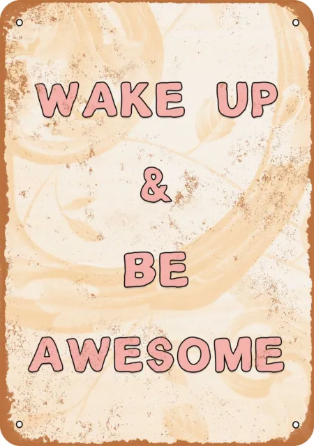Metal Sign - Wake Up and Be Awesome -- Vintage Look