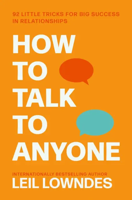 How to Talk to Anyone: 92 Little Tricks for Big Success in Relationships by Leil