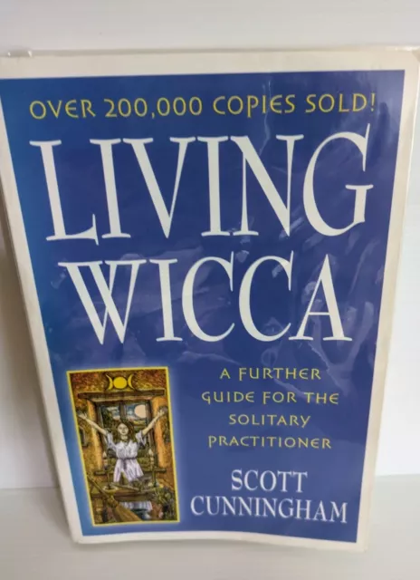 Living Wicca: A Further Guide for the Solitary Practitioner ~ Scott Cunningham