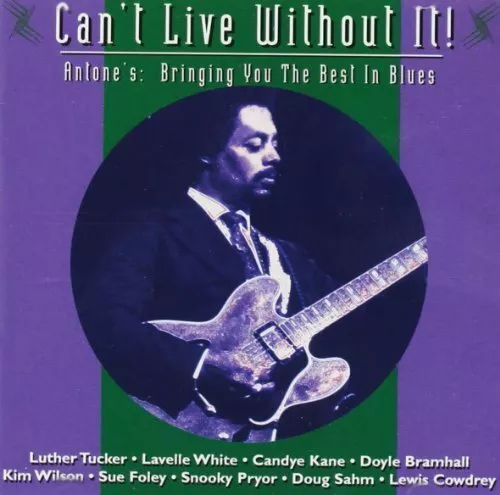 Can't live without it! (Blues, 1994, Antone's) [CD] Luther Tucker, Lavelle Wh...