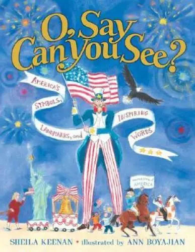 O, Say Can You See? America's Symbols, Landmarks, and Important Words - GOOD