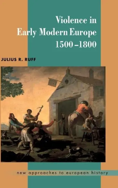 Violence in Early Modern Europe 15001800 by Julius R. Ruff (English) Hardcover B