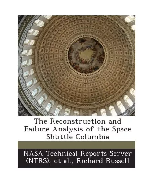 The Reconstruction and Failure Analysis of the Space Shuttle Columbia, Russell C