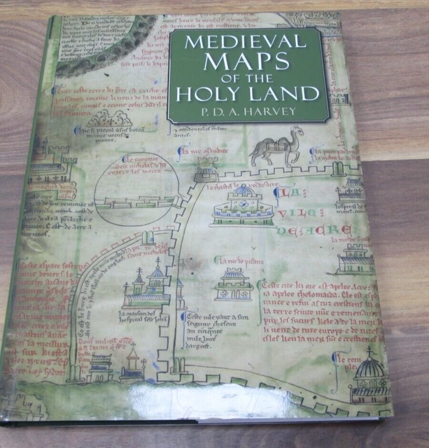 MEDIEVAL MAPS OF the Holy Land P. D. A. Harvey The British Library 2012 ...