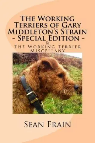 Sean Frain The Working Terriers of Gary Middleton's Strain - Special (Paperback)