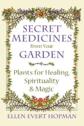 Ellen Evert Hopman Secret Medicines from Your Garden (Paperback) (UK IMPORT)