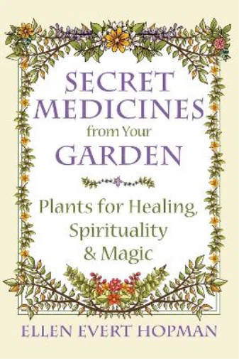 Ellen Evert Hopman Secret Medicines from Your Garden (Paperback) (UK IMPORT)