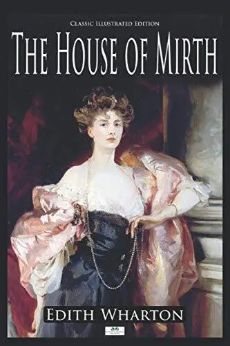 The House of Mirth (Classic Illustrated Edition),Edith Wharton
