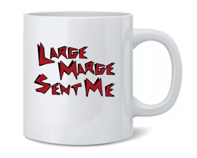 Large Marge Sent Me Funny Retro Ceramic Coffee Mug Tea Cup 12 oz