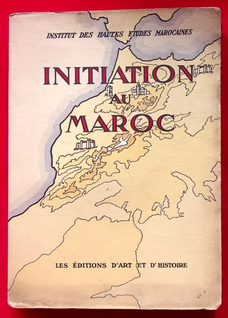 Initiation Au Maroc - Institut Des Hautes Etudes Marocaines -1946- Colonialisme