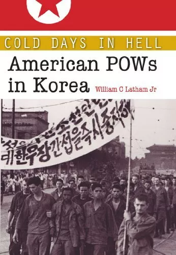 COLD DAYS IN HELL: AMERICAN POWS IN KOREA (VOLUME 141) By Latham William Clark