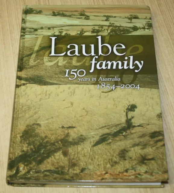 Laube Family 150 Years In Australia 1854-2004