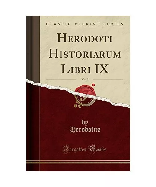 Herodoti Historiarum Libri IX, Vol. 2 (Classic Reprint), Herodotus Herodotus