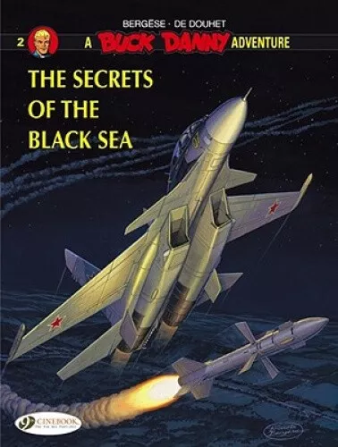 Buck Danny: v. 2: The Secrets of the Black Sea Secrets of the Black Sea (Buck