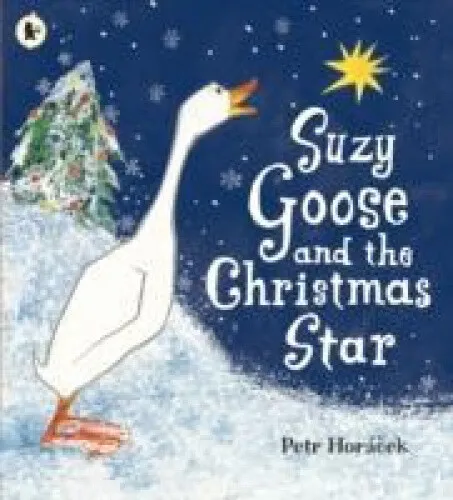 Suzy Goose and the Christmas Star. Petr Horcek by Petr Horacek