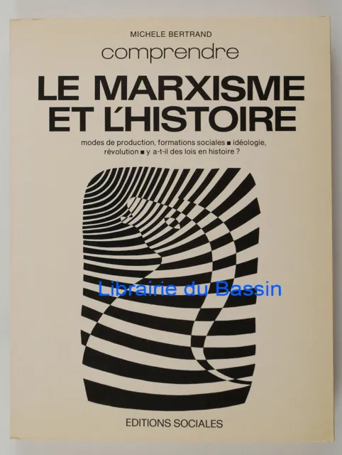 Le marxisme et l'histoire Modes de production formations sociales Idéologie 1979