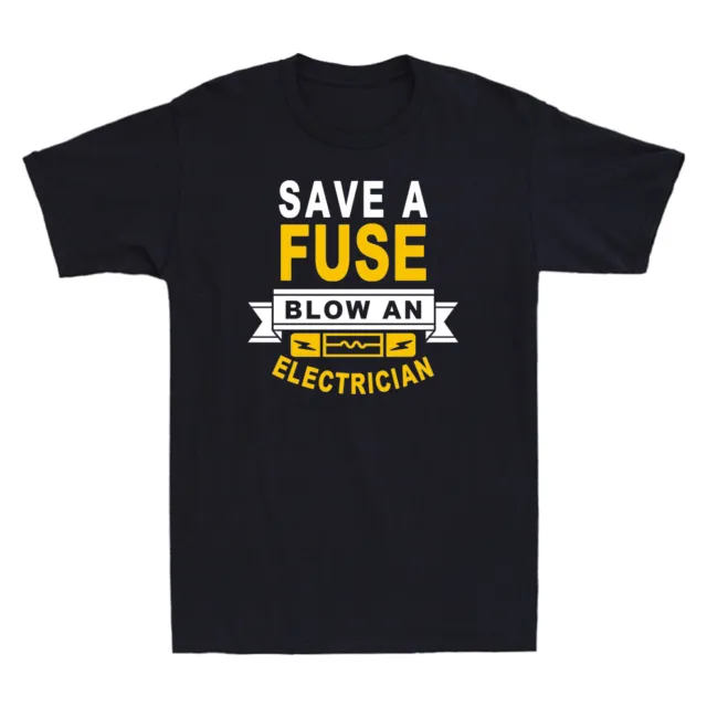 Save A Fuse Blow An Electrician Funny Electricity Novelty Men's T-Shirt Black