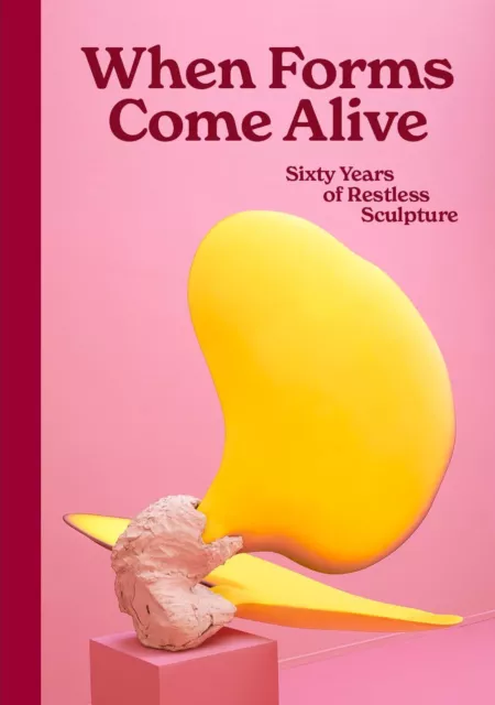 When Formes Come Vivant: Sixty Years Of Restless Sculpture Par ,Neuf Livre,Libre