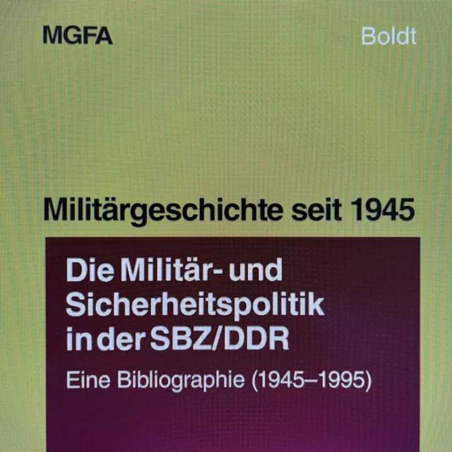 Die Militär- und Sicherheitspolitik in der SBZ/DDR Eine Bibliographie (1945 8177