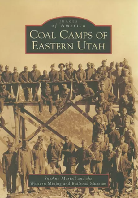 Coal Camps of Eastern Utah by SueAnn Martell (English) Paperback Book