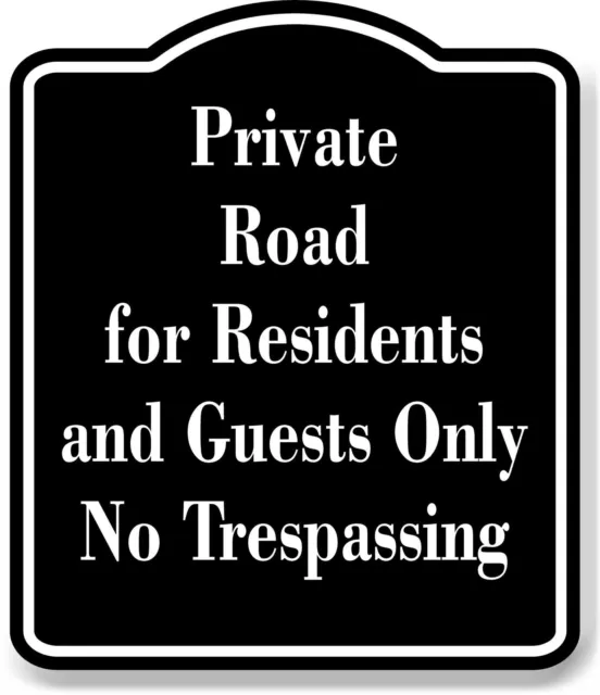 Private Road for Residents Guests No Trespassing BLACK Aluminum Composite Sign