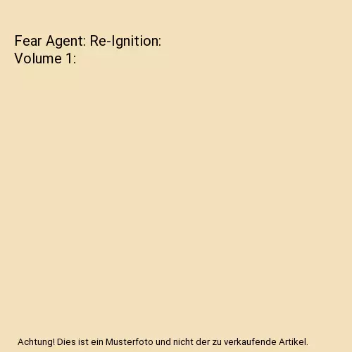 Fear Agent: Re-Ignition: Volume 1, Rick Remender