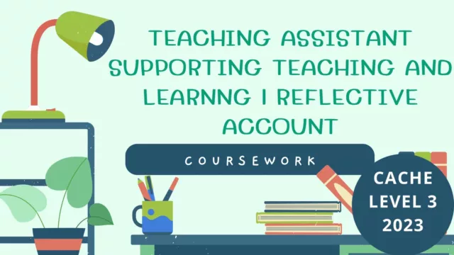 Teaching Assistant Coursework Reflective accounts | Level 3 CACHE |