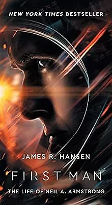 First Man: The Life of Neil A. Armstrong, Hansen, James R, Used; Good Book