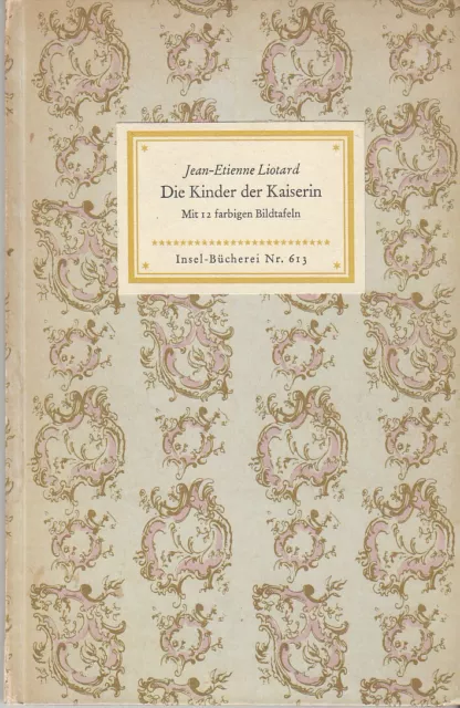 Insel-Bücherei IB 613 Liotard: Die Kinder der Kaiserin ... (EA)