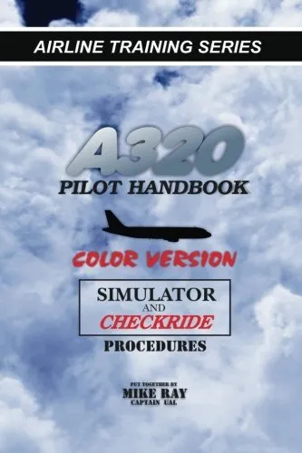 A320 Pilot Handbook: Color Version: Volume 8 (Airline Training Series). Ray<|