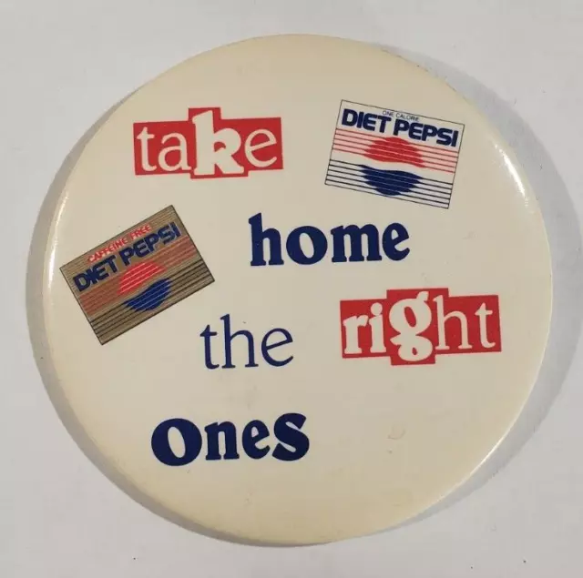 Vintage Diet Pepsi Cola Pin Back Button "TAKE HOME THE RIGHT ONES"  3"