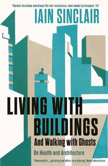 Living with Buildings: And Walking with Ghosts - On Health and Architecture by I