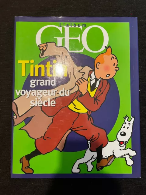 Livre Geo Tintin Grand Voyageur Du Siecle Edition Moulinsart  2001 191 Pages