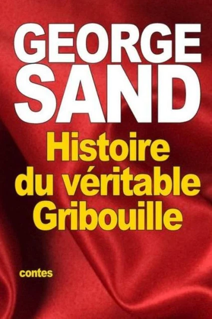 Histoire Du V?Ritable Gribouille: Suivi De: La Fauvette Du Docteur