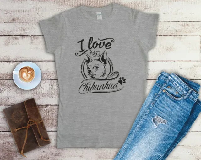 I Love My Chihuahua Ladies T Shirt Sizes Small-2XL